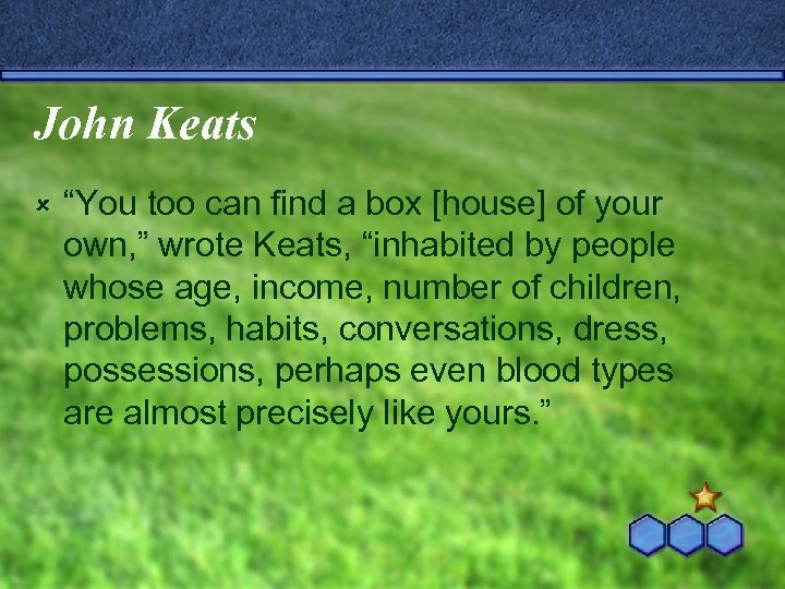 John Keats û “You too can find a box [house] of your own, ”