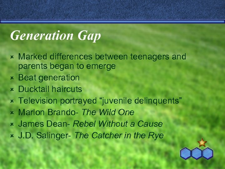 Generation Gap û û û û Marked differences between teenagers and parents began to