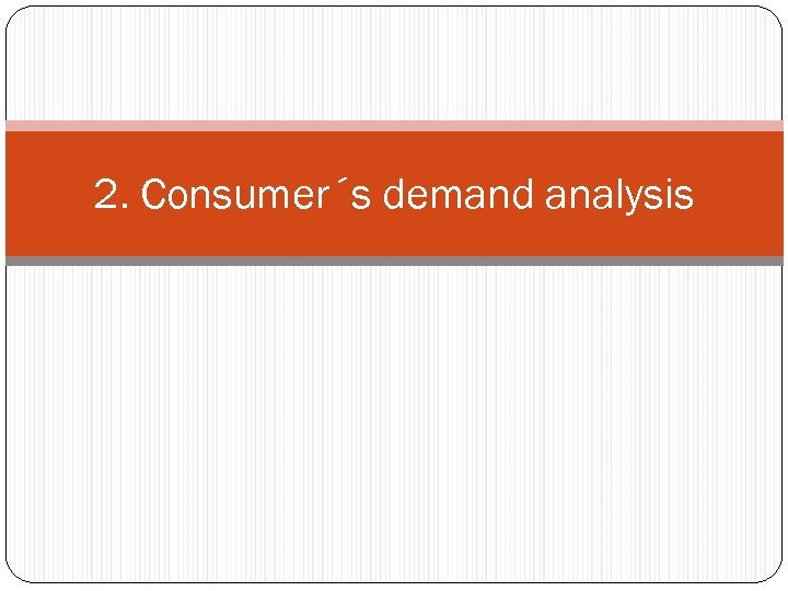 2. Consumer´s demand analysis 