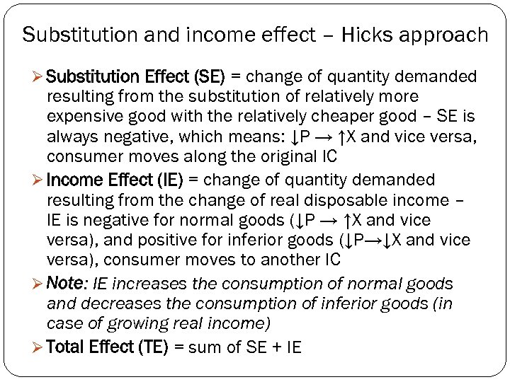 Substitution and income effect – Hicks approach Ø Substitution Effect (SE) = change of