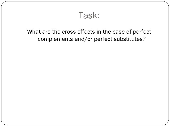 Task: What are the cross effects in the case of perfect complements and/or perfect