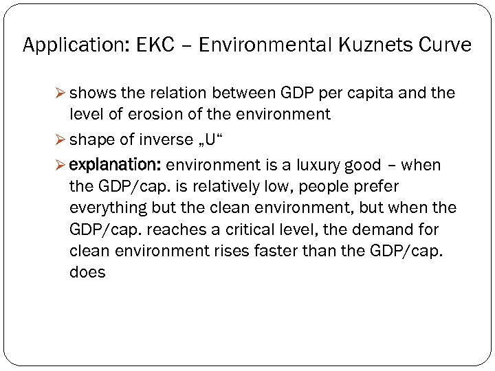 Application: EKC – Environmental Kuznets Curve Ø shows the relation between GDP per capita