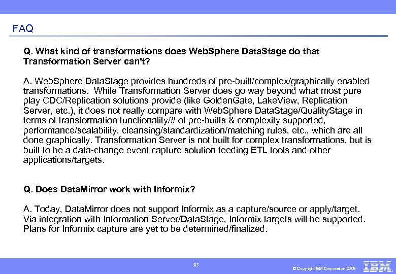 FAQ Thank You Q. What kind of transformations does Web. Sphere Data. Stage do