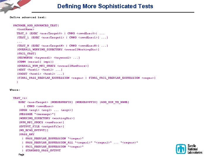 Defining More Sophisticated Tests Define advanced test: PACKAGE_ADD_ADVANCED_TEST( <test. Name> TEST_0 (EXEC <exec. Target