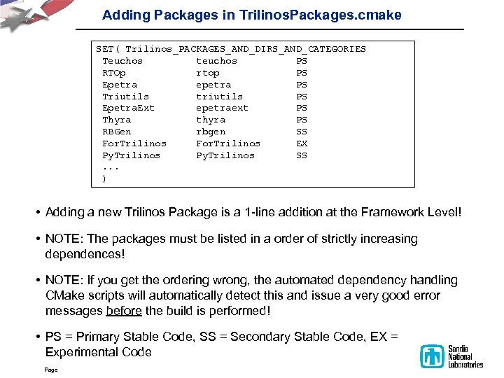 Adding Packages in Trilinos. Packages. cmake SET( Trilinos_PACKAGES_AND_DIRS_AND_CATEGORIES Teuchos teuchos PS RTOp rtop PS