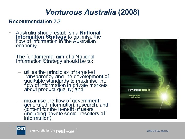 Venturous Australia (2008) Recommendation 7. 7 • Australia should establish a National Information Strategy