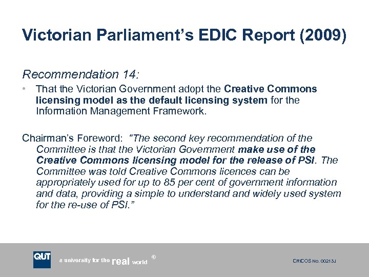 Victorian Parliament’s EDIC Report (2009) Recommendation 14: • That the Victorian Government adopt the