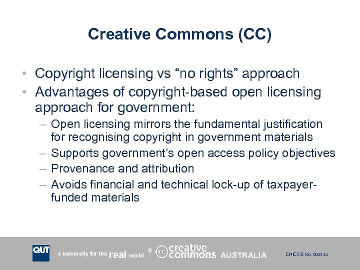 Creative Commons (CC) • Copyright licensing vs “no rights” approach • Advantages of copyright-based
