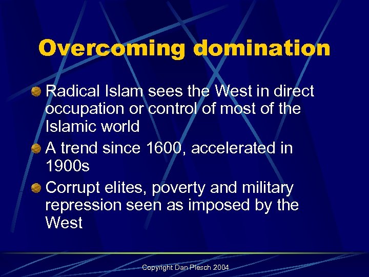 Overcoming domination Radical Islam sees the West in direct occupation or control of most