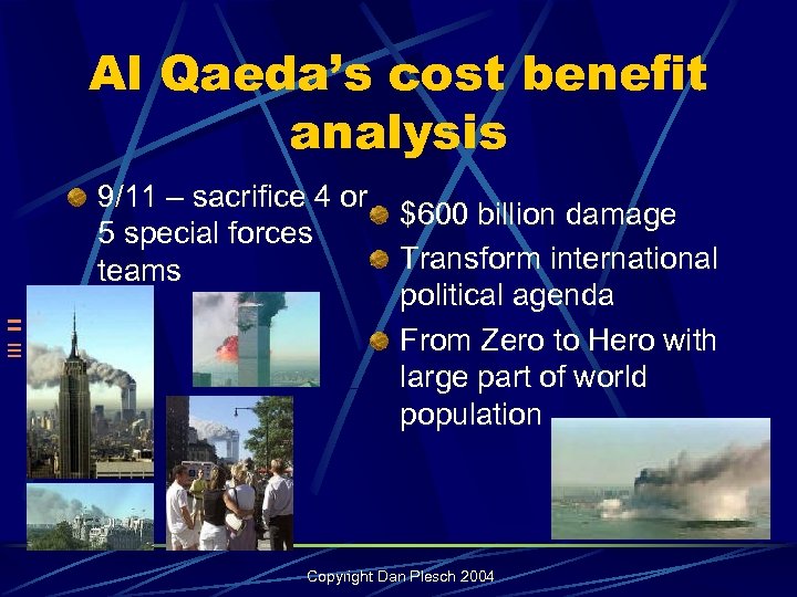 Al Qaeda’s cost benefit analysis 9/11 – sacrifice 4 or 5 special forces teams