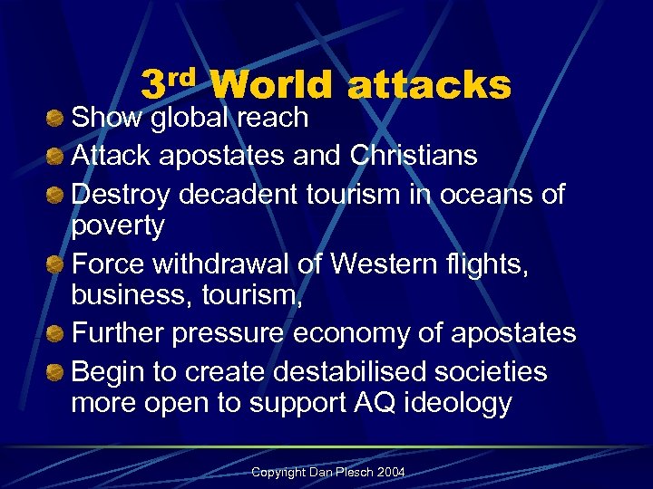 3 rd World attacks Show global reach Attack apostates and Christians Destroy decadent tourism
