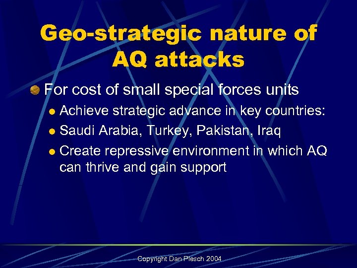 Geo-strategic nature of AQ attacks For cost of small special forces units Achieve strategic