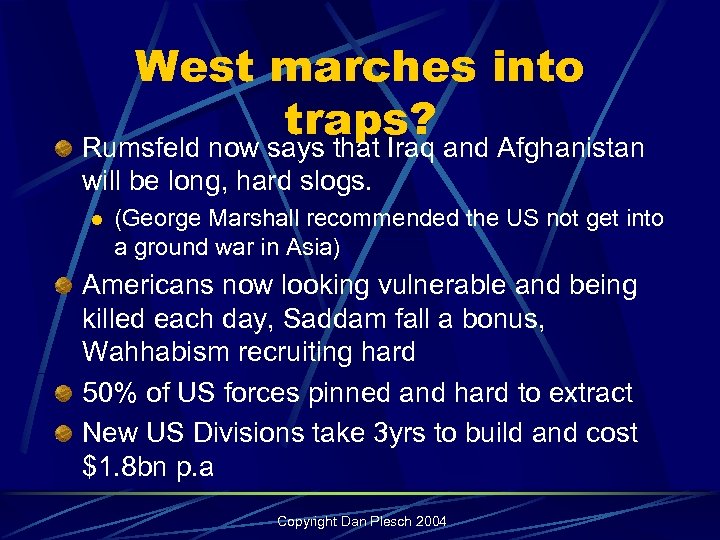 West marches into traps? Rumsfeld now says that Iraq and Afghanistan will be long,