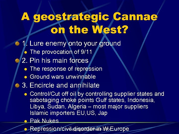 A geostrategic Cannae on the West? 1. Lure enemy onto your ground l The