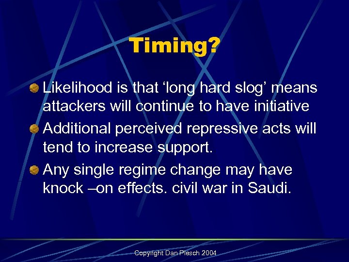 Timing? Likelihood is that ‘long hard slog’ means attackers will continue to have initiative