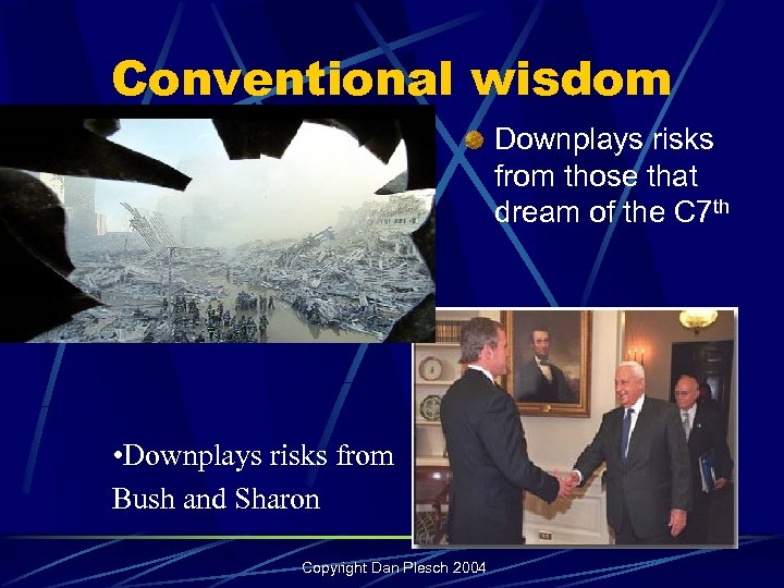 Conventional wisdom Downplays risks from those that dream of the C 7 th •