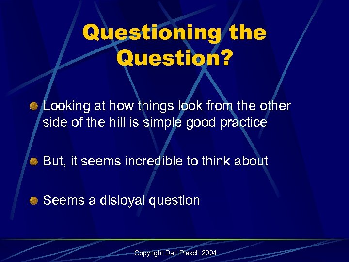 Questioning the Question? Looking at how things look from the other side of the