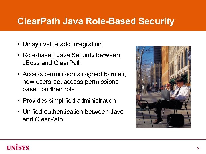 Clear. Path Java Role-Based Security • Unisys value add integration • Role-based Java Security