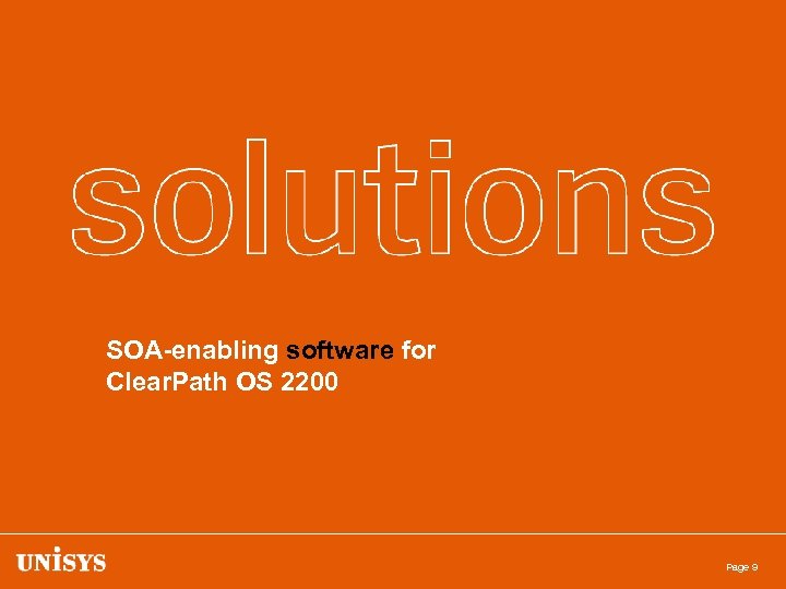 SOA-enabling software for Clear. Path OS 2200 Page 9 