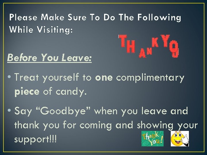 Please Make Sure To Do The Following While Visiting: Before You Leave: • Treat
