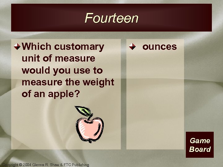 Fourteen Which customary unit of measure would you use to measure the weight of