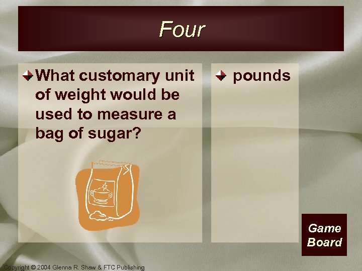 Four What customary unit of weight would be used to measure a bag of