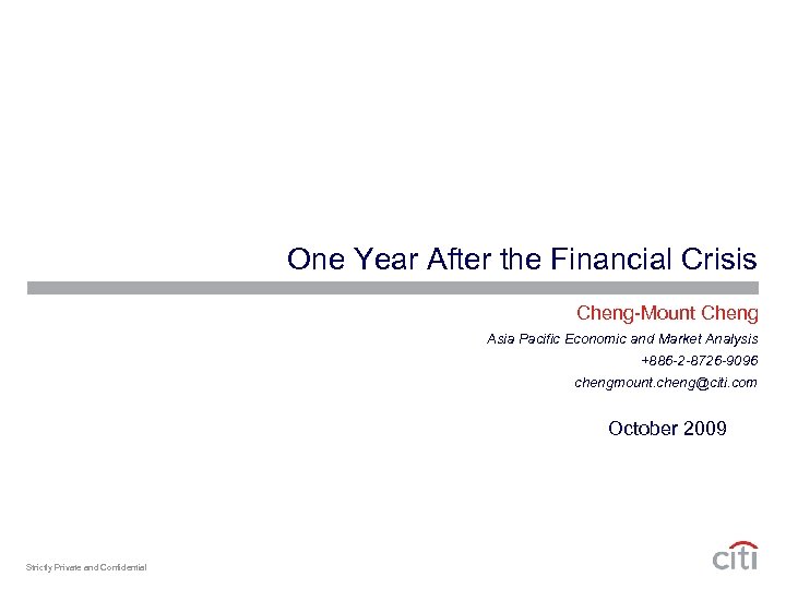 One Year After the Financial Crisis Cheng-Mount Cheng Asia Pacific Economic and Market Analysis