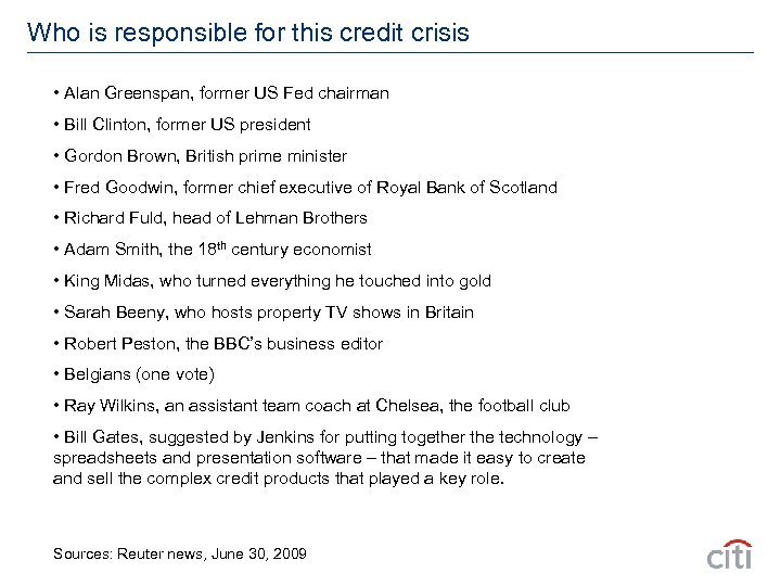 Who is responsible for this credit crisis • Alan Greenspan, former US Fed chairman