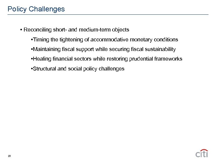 Policy Challenges • Reconciling short- and medium-term objects • Timing the tightening of accommodative