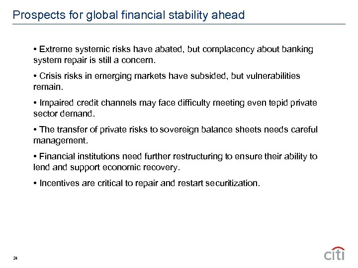 Prospects for global financial stability ahead • Extreme systemic risks have abated, but complacency