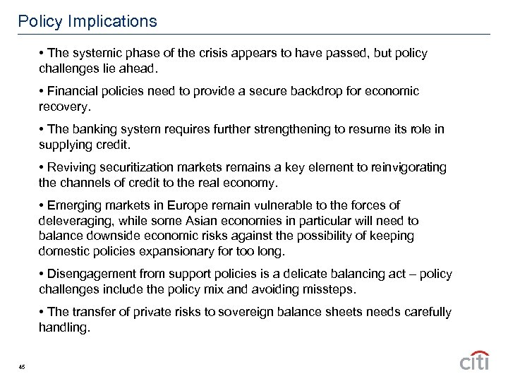 Policy Implications • The systemic phase of the crisis appears to have passed, but
