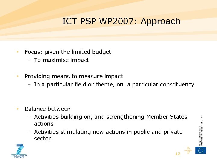 ICT PSP WP 2007: Approach • Focus: given the limited budget – To maximise
