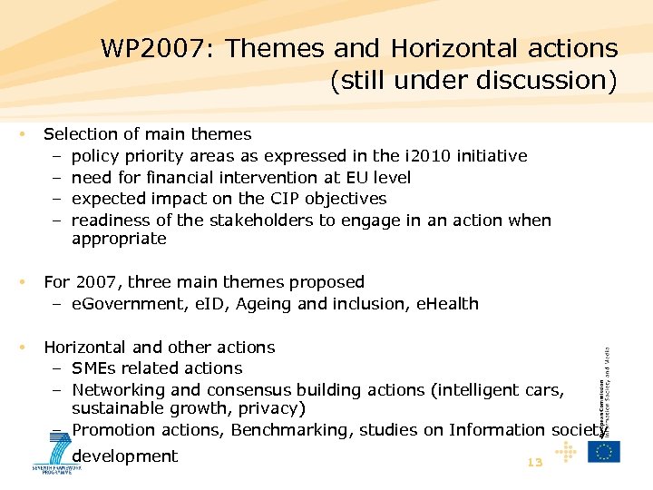WP 2007: Themes and Horizontal actions (still under discussion) • Selection of main themes
