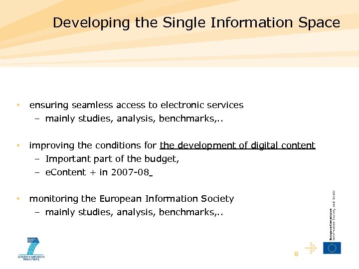 Developing the Single Information Space • ensuring seamless access to electronic services – mainly