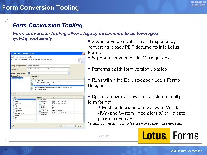 Form Conversion Tooling Form conversion tooling allows legacy documents to be leveraged quickly and
