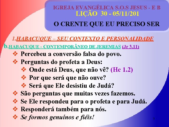 IGREJA EVANGÉLICA S. O. S JESUS - E B LIÇÃO 30 - 05/11/201 O