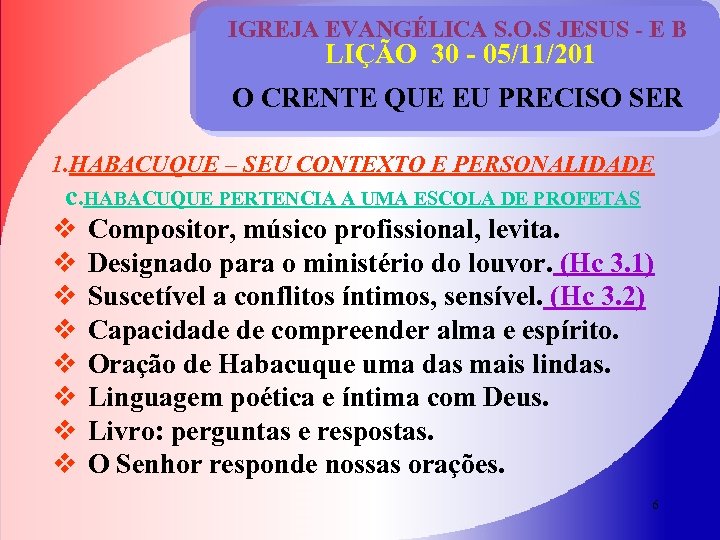 IGREJA EVANGÉLICA S. O. S JESUS - E B LIÇÃO 30 - 05/11/201 O