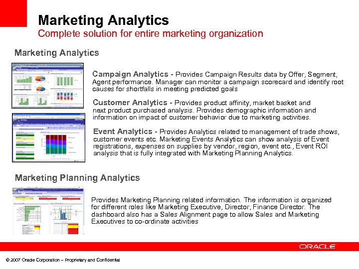 Marketing Analytics Complete solution for entire marketing organization Marketing Analytics Campaign Analytics - Provides