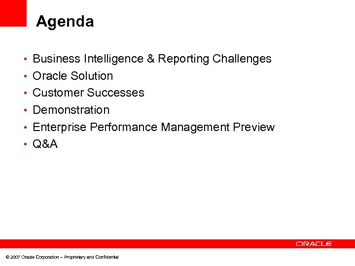 Agenda • Business Intelligence & Reporting Challenges • Oracle Solution • Customer Successes •