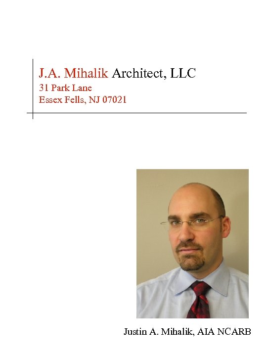 J. A. Mihalik Architect, LLC 31 Park Lane Essex Fells, NJ 07021 Justin A.