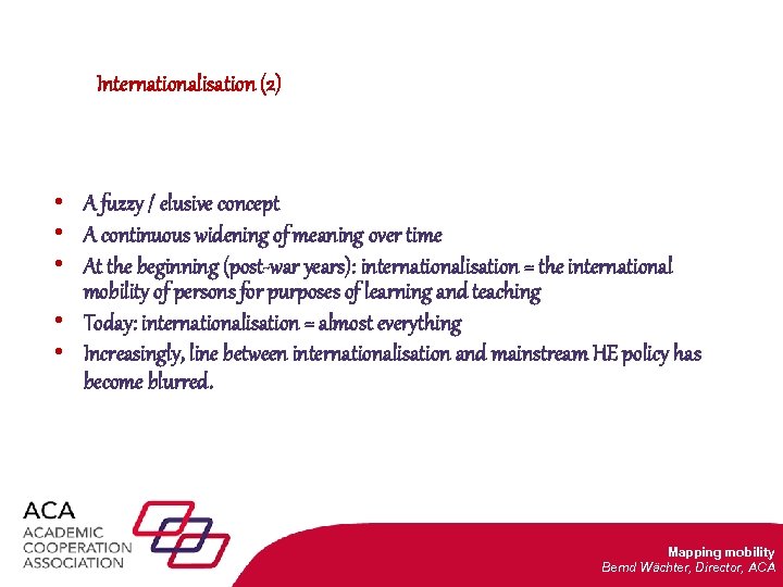 Internationalisation (2) • A fuzzy / elusive concept • A continuous widening of meaning