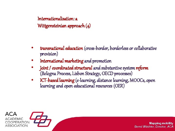 Internationalisation: a Wittgensteinian approach (4) • • transnational education (cross-border, borderless or collaborative provision)