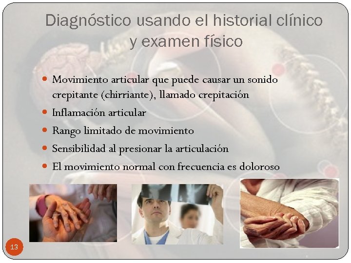 Diagnóstico usando el historial clínico y examen físico Movimiento articular que puede causar un