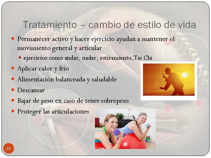 Tratamiento – cambio de estilo de vida Permanecer activo y hacer ejercicio ayudan a
