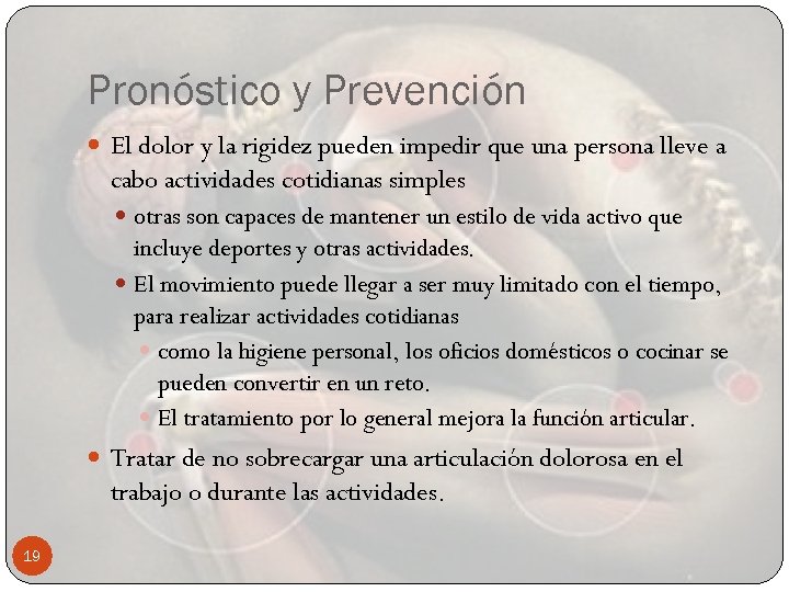 Pronóstico y Prevención El dolor y la rigidez pueden impedir que una persona lleve