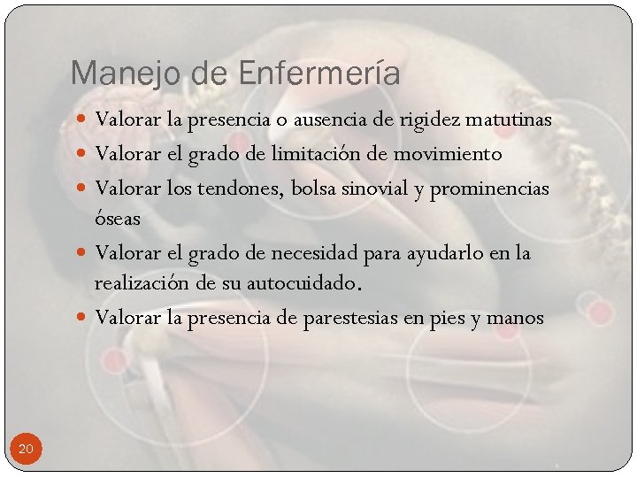 Manejo de Enfermería Valorar la presencia o ausencia de rigidez matutinas Valorar el grado