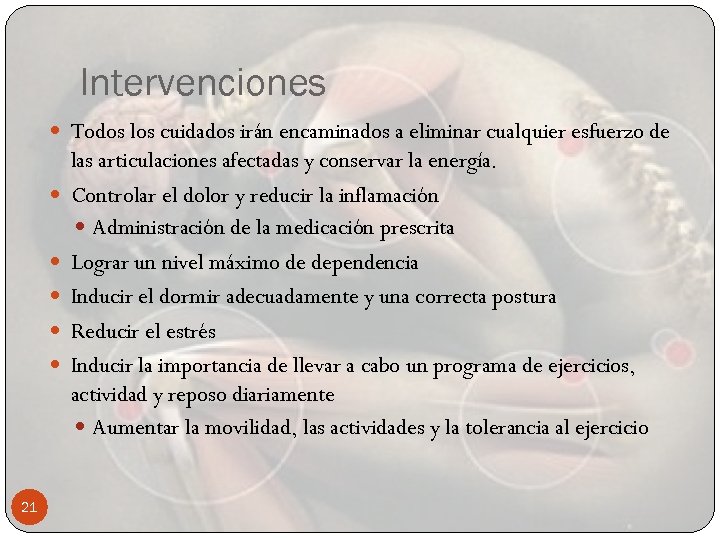 Intervenciones Todos los cuidados irán encaminados a eliminar cualquier esfuerzo de 21 las articulaciones