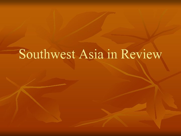 Southwest Asia in Review 