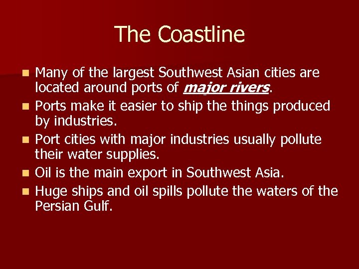 The Coastline n n n Many of the largest Southwest Asian cities are located