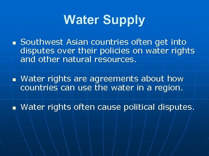 Water Supply n n n Southwest Asian countries often get into disputes over their